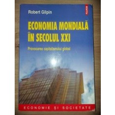 Economia mondiala in secolul XXI- Robert Gilpin