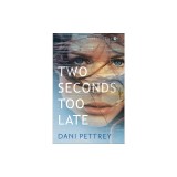 Two Seconds Too Late