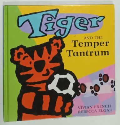 TIGER and THE TEMPER TANTRUM ,by VIVIAN FRENCH and REBECCA ELGAR , 1999 foto
