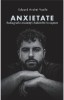 Anxietate. Radiografia anxietatii dobandite la nastere - Eduard Andrei Vasile