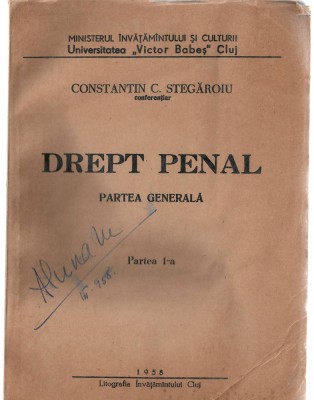 Drept Penal - Partea generala p. 1 - C. Stegăroiu - Univ. Victor Babes, 1958 foto