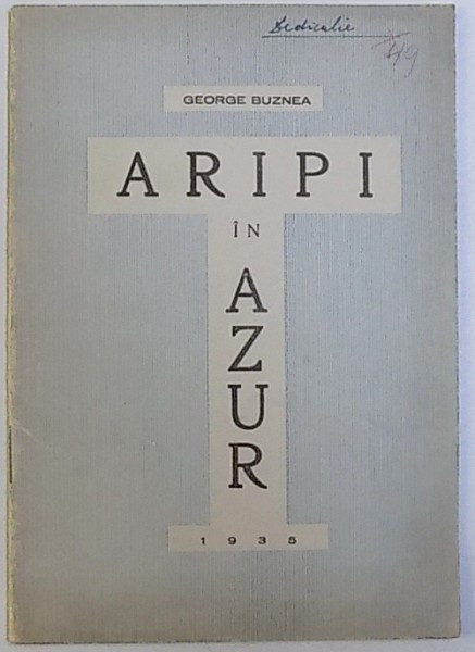 ARIPI IN AZUR ( EPOPEEA VAZDUHULUI ) de GEORGE BUZNEA , 1935