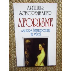 Arthur Schopenhauer - Aforisme asupra intelepciunii in viata