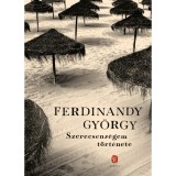 Szerecsens&eacute;gem t&ouml;rt&eacute;nete - Ferdinandy Gy&ouml;rgy