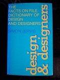 The facts on file dictionary of design and designers- Simon Jervis Design și designeri