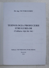 TEHNOLOGIA PRODUCERII STRUGURILOR ( CULTURA VITEI DE VIE ) de VICTOR SURDU , 2001 foto