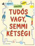 Tud&oacute;s vagy, semmi k&eacute;ts&eacute;g