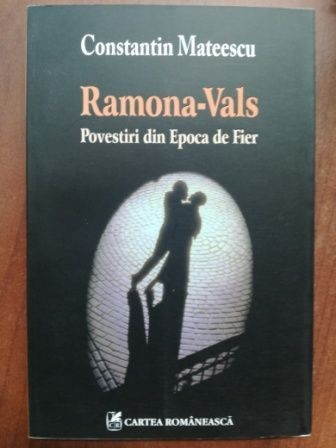 Ramona-Vals. Povestiri din epoca de fier- Constantin Mateescu