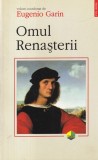 volum coordonat de Eugenio Garin - Omul Renasterii