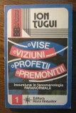 Ion Tugui - Vise, viziuni, profetii, premonitii