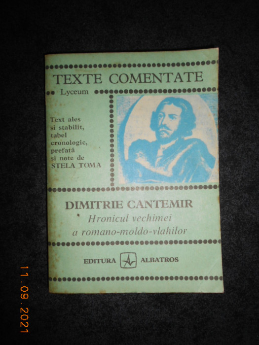 DIMITRIE CANTEMIR - HRONICUL VECHIMEI A ROMANO-MOLDO-VLAHILOR. TEXTE COMENTATE