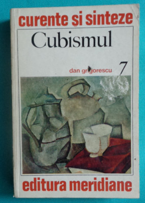 Dan Grigorescu &amp;ndash; Cubismul ( colectia Curente si sinteze Nr 7 ) foto