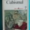 Dan Grigorescu &ndash; Cubismul ( colectia Curente si sinteze Nr 7 )