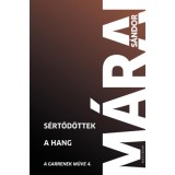 S&eacute;rtőd&ouml;ttek - A hang - A Garrenek műve 4. - M&aacute;rai S&aacute;ndor