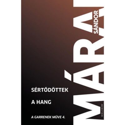 S&amp;eacute;rtőd&amp;ouml;ttek - A hang - A Garrenek műve 4. - M&amp;aacute;rai S&amp;aacute;ndor foto