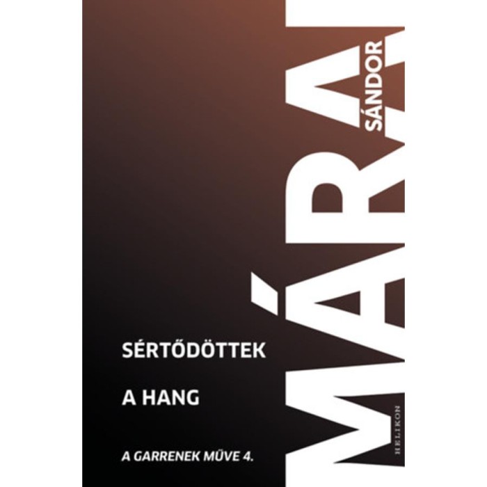 S&eacute;rtőd&ouml;ttek - A hang - A Garrenek műve 4. - M&aacute;rai S&aacute;ndor