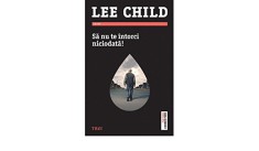 Lee Child - Sa nu te intorci niciodata !