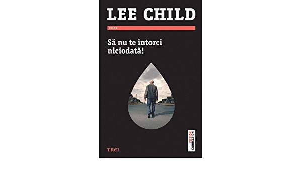 Lee Child - Sa nu te intorci niciodata !