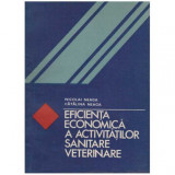 Nicolai Neaga, Catalina Neaga - Eficienta economica a activitatilor sanitare veterinare - 126397