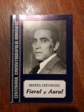 Fierul si aurul - Mihnea Gheorghiu, autograf / R6P4S