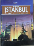 INTREGUL ISTANBUL, ORASUL CIVILIZATIILOR-ERDEM YUCEL