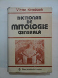 DICTIONAR DE MITOLOGIE GENERALA - Victor KERNBACH