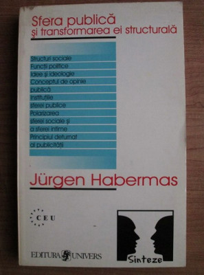 Jurgen Habermas - Sfera publica si transformarea ei structurala foto