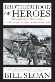 Brotherhood of Heroes: The Marines at Peleliu, 1944--The Bloodiest Battle of the Pacific War