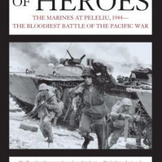 Brotherhood of Heroes: The Marines at Peleliu, 1944--The Bloodiest Battle of the Pacific War