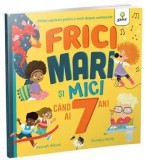 Cumpara ieftin Frici mari si mici cand ai 7 ani. Ghidul copilului pentru a vorbi despre sentimente/Hannah Wilson