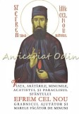 Cumpara ieftin Viata, Aratarile, Minunile, Acatistul Si Paraclisul Sfantului Efrem Cel Nou Grab