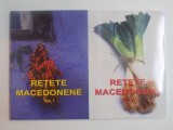 RETETE MACEDONENE , VOL. I - II de CONSTANTINA DUMITRESCU , LIANA DUMITRESCU , LAURA ROGOBETE , 2013