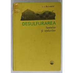 DESULFURAREA FONTELOR SI OTELURILOR de I.I. BORNATKI , 1972