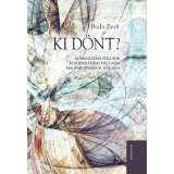 Ki d&ouml;nt? Korm&aacute;nyz&aacute;si st&iacute;lusok &eacute;s k&ouml;zpolitikai v&aacute;ltoz&aacute;s Magyarorsz&aacute;gon 2002&ndash;2014 - Boda Zsolt