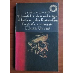 Stefan Zweig - Triumful si destinul tragic al lui Erasm din Rotterdam