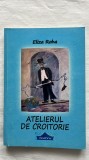 ATELIERUL DE CROITORIE - ELIZA ROHA