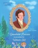 Gioachino Rossini si povestea lui Wilhelm Tell - Editura Grafoart