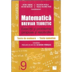 Matematica. Breviar teoretic. Exercitii si probleme propuse si rezolvate. Clasa a IX-a - Petre Simion, Valentin Nicula