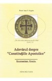 Adevarul despre Constitutiile Apostolice - Ioan V. Argatu