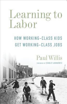 Learning to Labor: How Working-Class Kids Get Working-Class Jobs foto