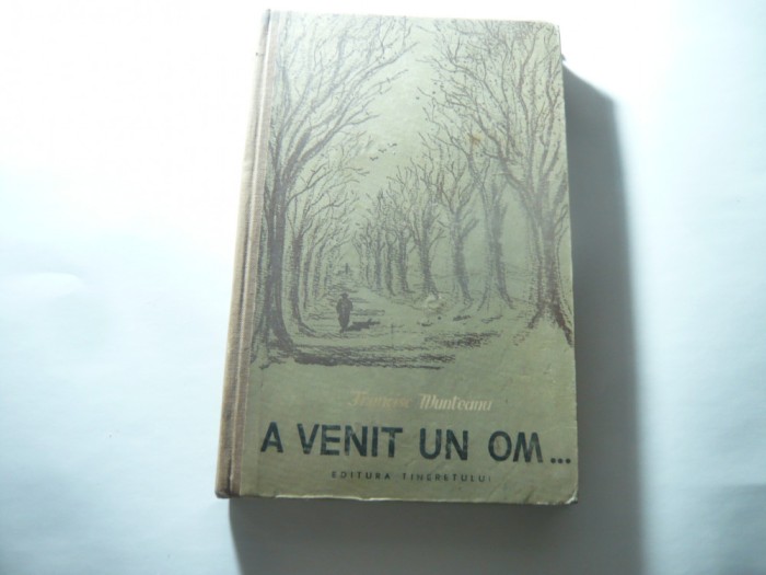 Francisc Munteanu - A venit un om... -Prima editie 1956 ilustratii A. Stoicescu