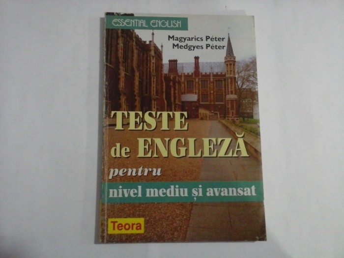 TESTE de ENGLEZA pentru nivel mediu si avansat - Magyarics Peter / Medgyes Peter
