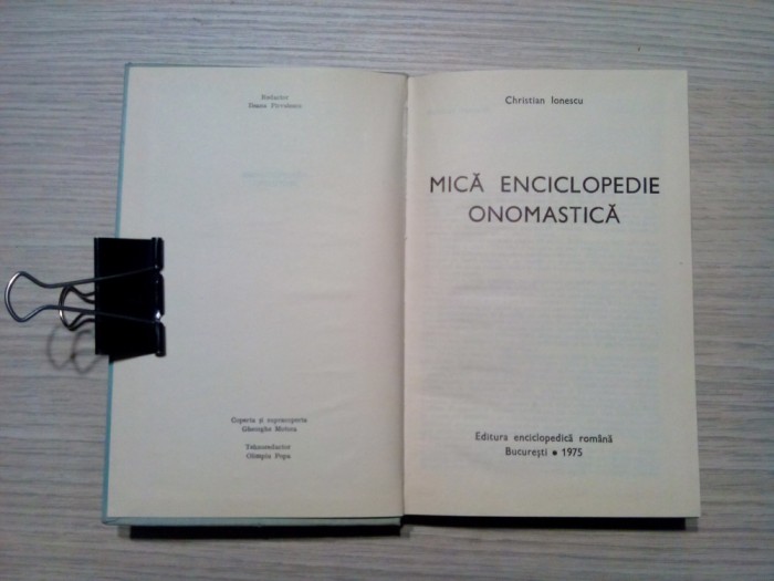 MICA ENCICLOPEDIE ONOMASTICA - Christian Ionescu - Editura Enciclopedica, 1975, 335 p.; coperta cartonata