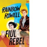 Fiul rebel - Rainbow Rowell, Ana Maria Scarlat