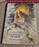 Talismanul se safir Elvira Bogdan ilustratii Coca Cretoiu Seinescu