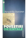 Marguerite Yourcenar - Povestiri orientale (editia 2000), Humanitas