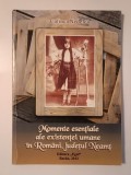 Catinca Nedelcu (dedicație) - Momente esențiale ale existenței umane &icirc;n Rom&acirc;ni, județul Neamț