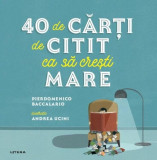 40 de cărți de citit ca să crești mare - Paperback - Pierdomenico Baccalario - Litera