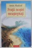 FRATII NOSTRI NEASTEPTATI de AMIN MAALOUF , 2023