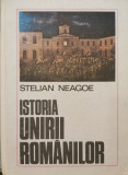 Istoria unirii romanilor - Stelian Neagoe